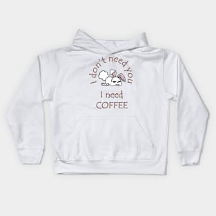 I Don't Need You I Need Coffee Cute Funny Bunny Coffee Kids Hoodie